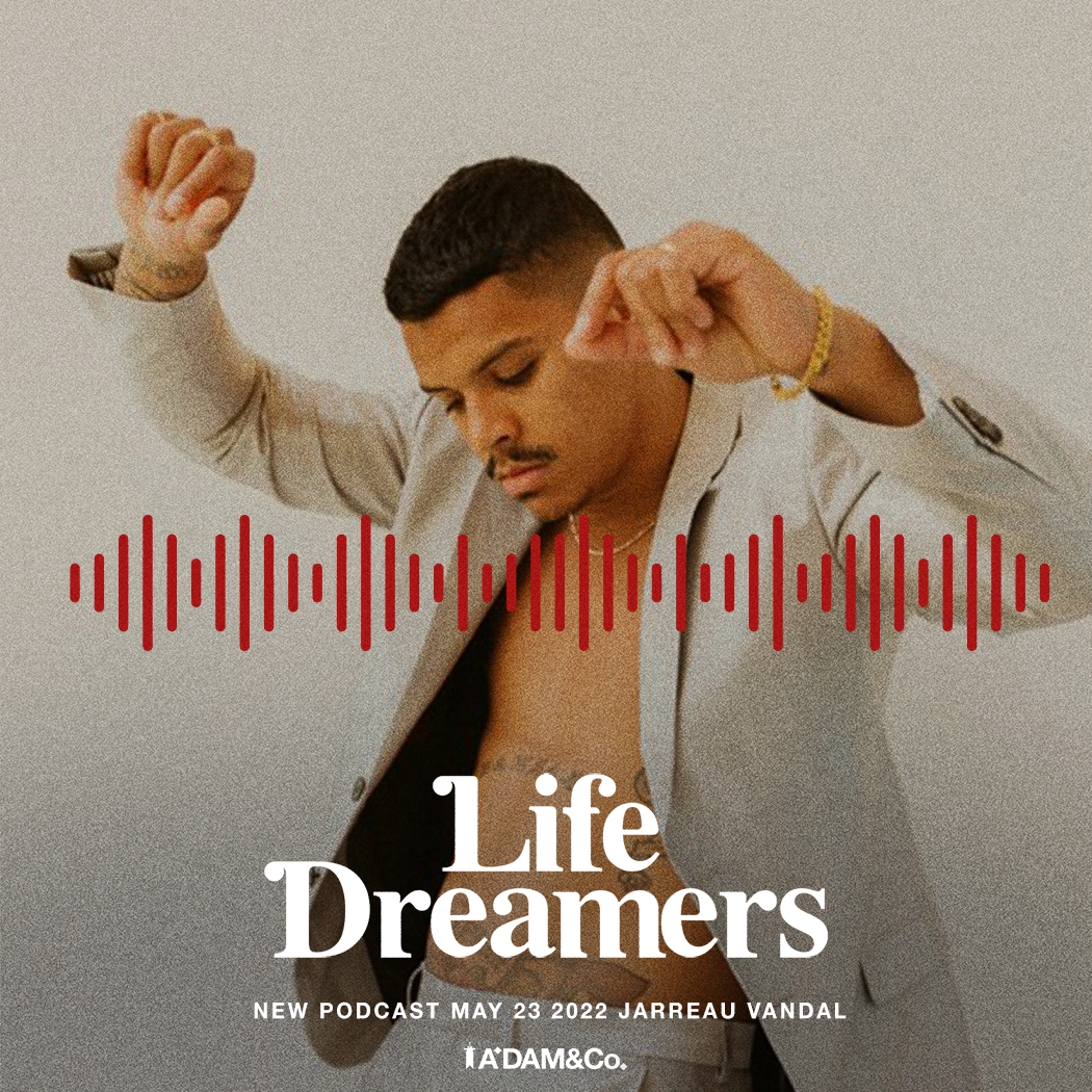 Life Dreamers Podcast // Jarreau Vandal